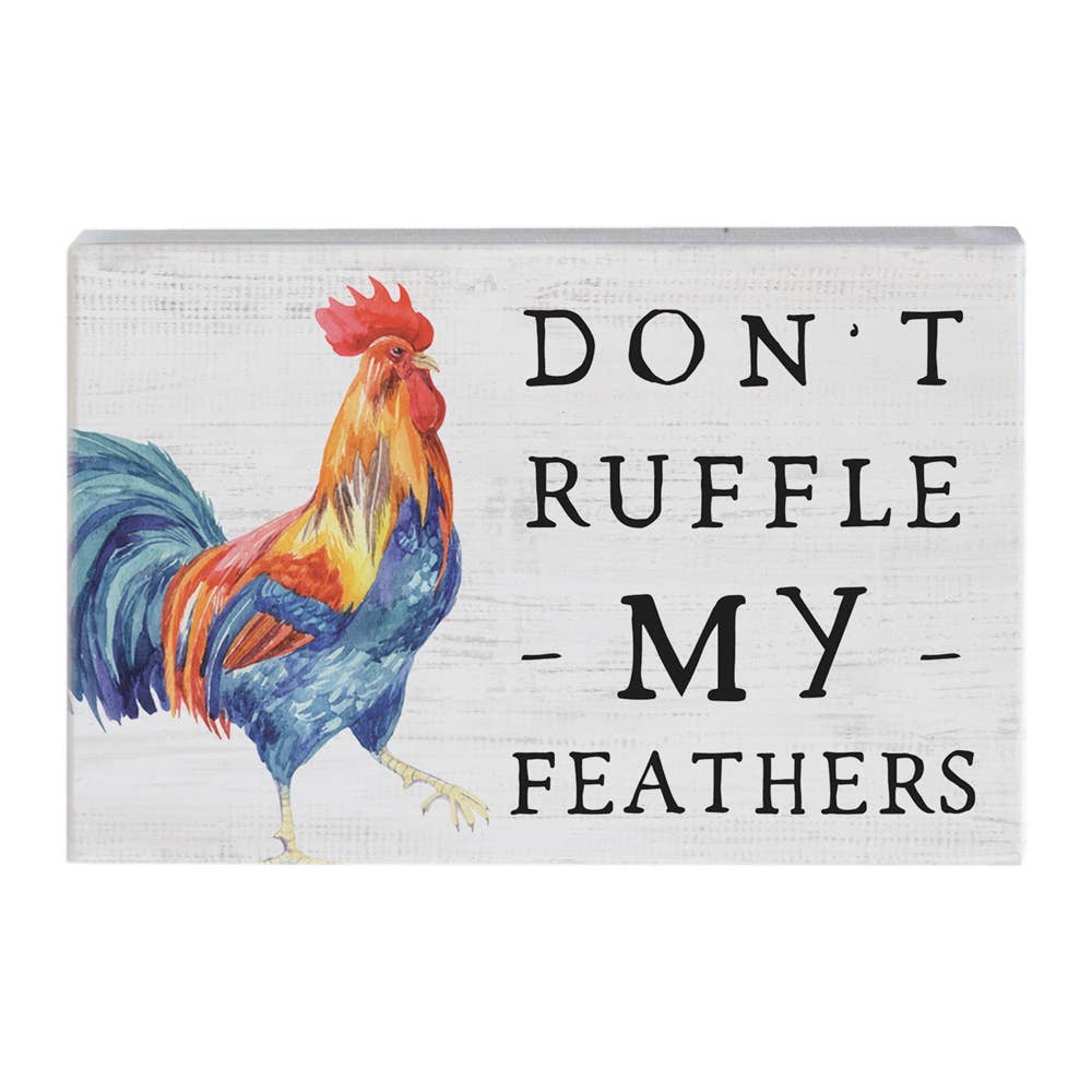 Dont Ruffle My Feathers Shelf Sign The Weed Patch